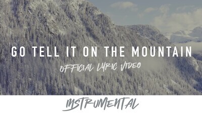 Go Tell It On The Mountain (Instrumental Lyric Video)