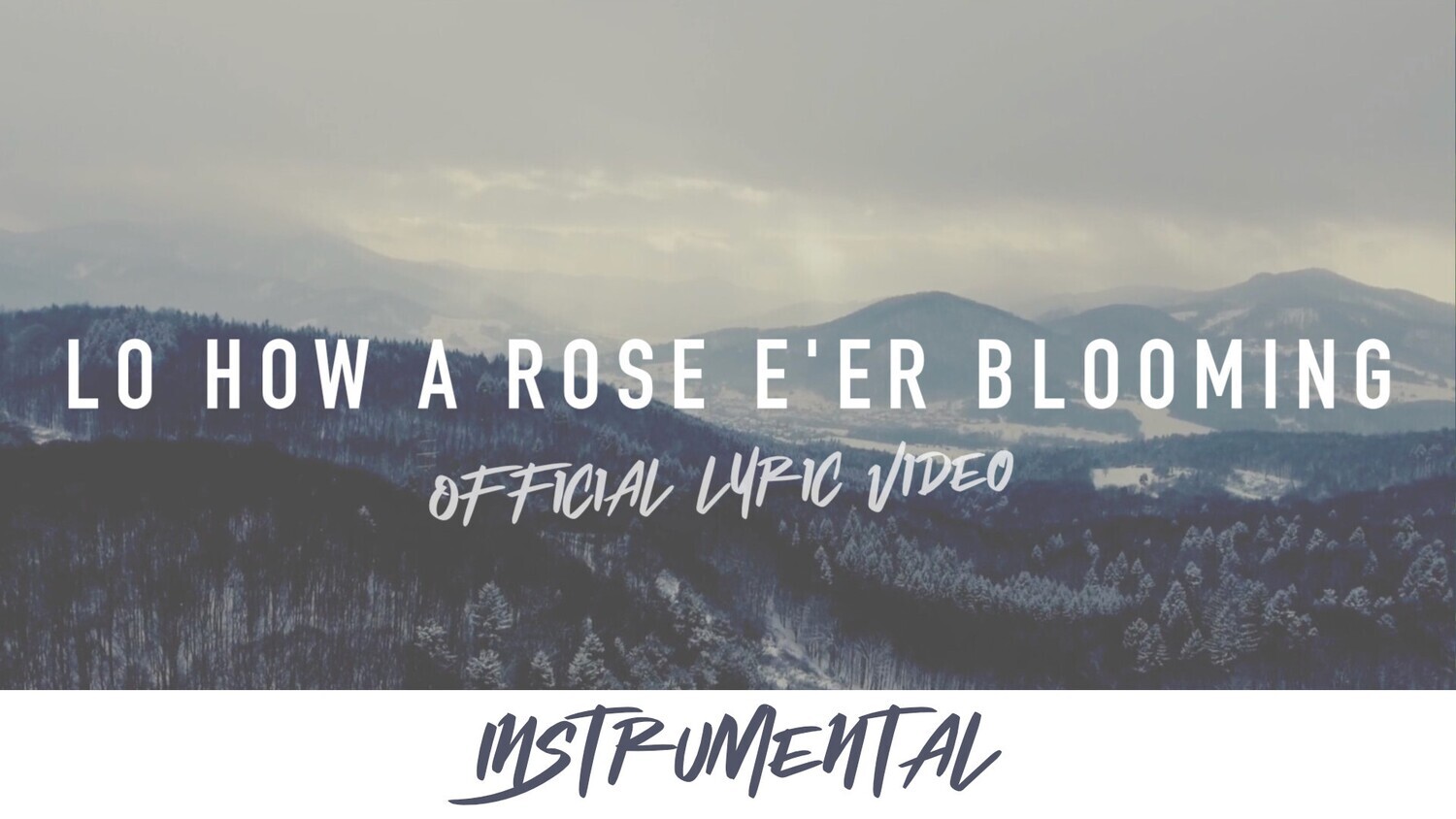 Lo, How A Rose E&#39;er Blooming (Instrumental Lyric Video)