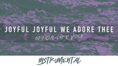Joyful, Joyful, We Adore Thee (Instrumental Lyric Video)