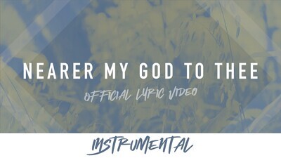 Nearer My God to Thee (Instrumental Lyric Video)