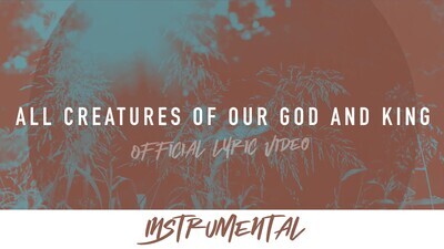 All Creatures of Our God and King (Instrumental Lyric Video)