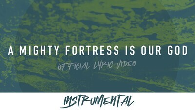 A Mighty Fortress Is Our God (Instrumental Lyric Video)