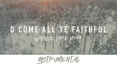 O Come All Ye Faithful (Instrumental Lyric Video)