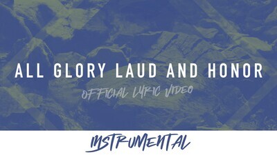 All Glory Laud and Honor (Instrumental Lyric Video)