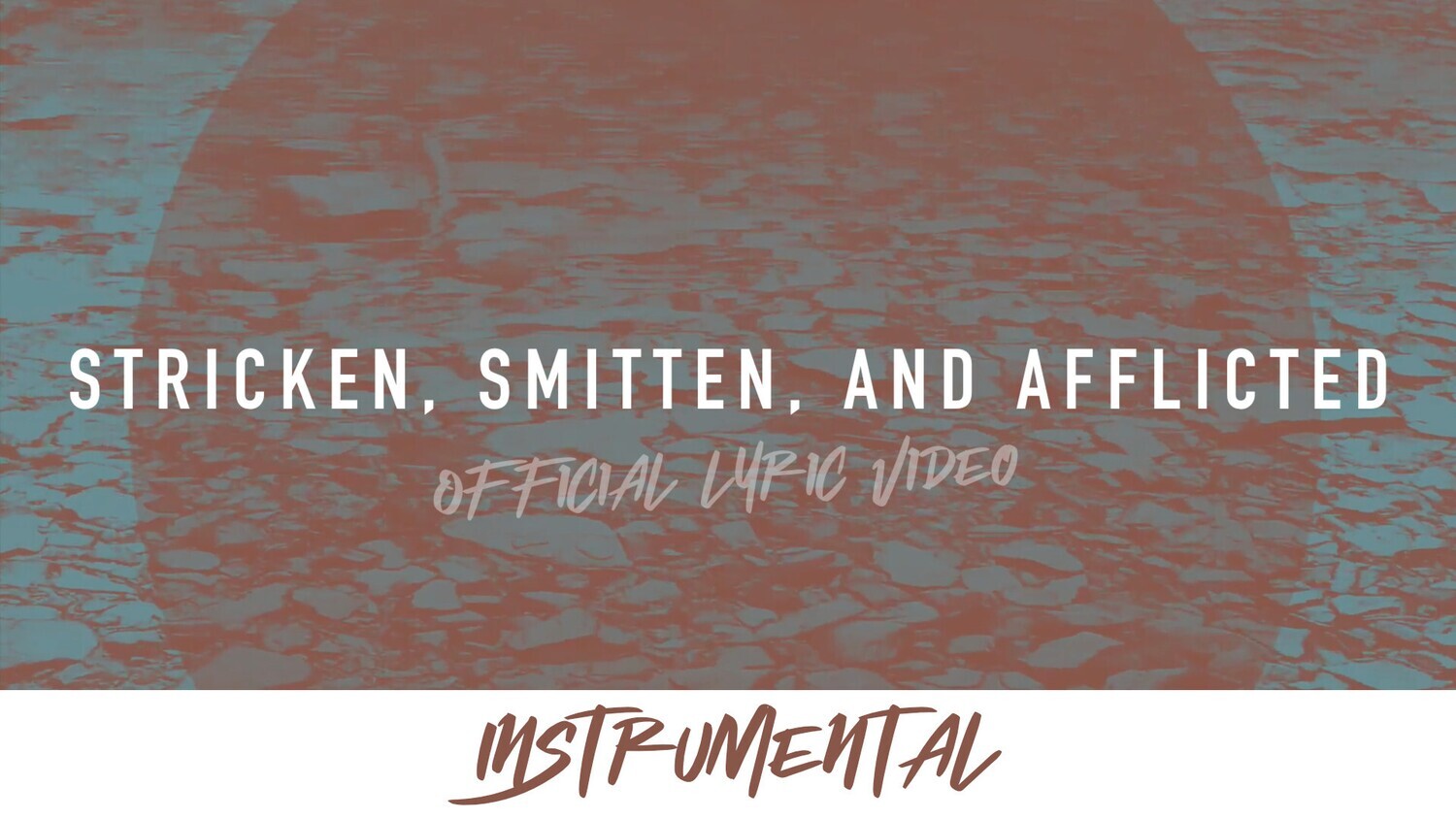 Stricken, Smitten, and Afflicted (Instrumental Lyric Video)
