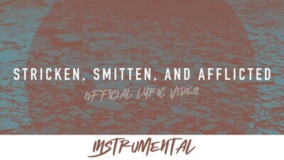 Stricken, Smitten, and Afflicted (Instrumental Lyric Video)