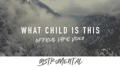 What Child Is This (Instrumental Lyric Video)