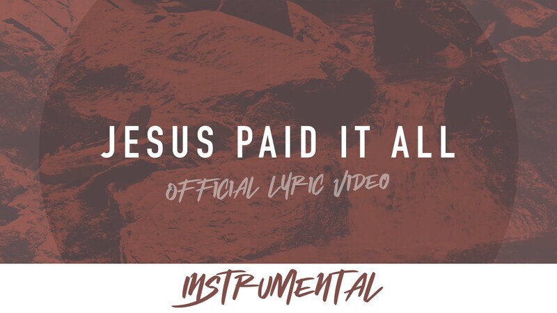 Jesus Paid It All (Instrumental Lyric Video)