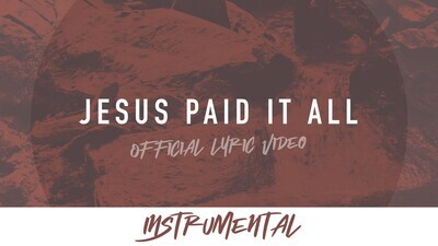 Jesus Paid It All (Instrumental Lyric Video)