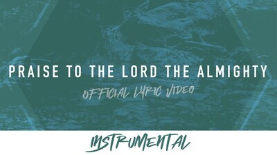 Praise to the Lord the Almighty (Instrumental Lyric Video)