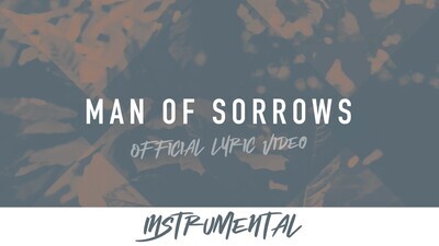 Man of Sorrows (Instrumental Lyric Video)