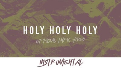 Holy, Holy, Holy (Instrumental Lyric Video)