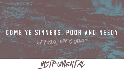 Come Ye Sinners, Poor and Needy (Instrumental Lyric Video)