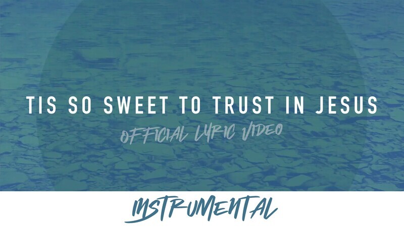 Tis So Sweet to Trust in Jesus (Instrumental Lyric Video)