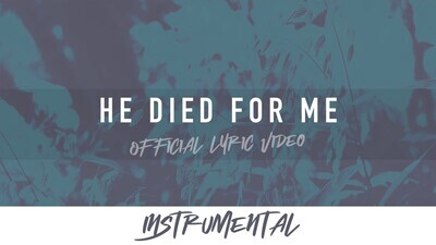 He Died for Me (Instrumental Lyric Video)
