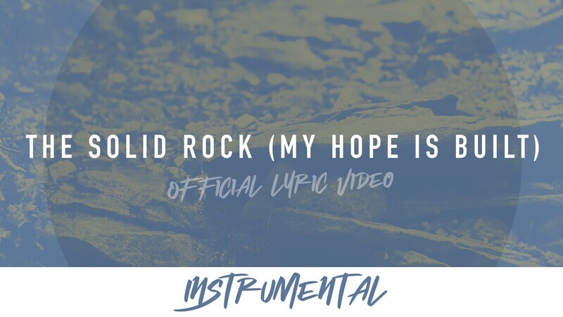 The Solid Rock-My Hope is Built (Instrumental Lyric Video)