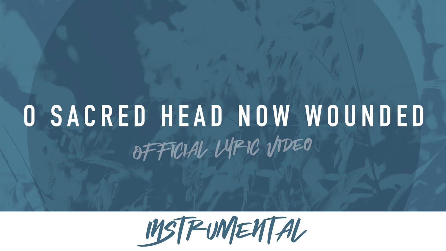 O Sacred Head Now Wounded (Instrumental Lyric Video)