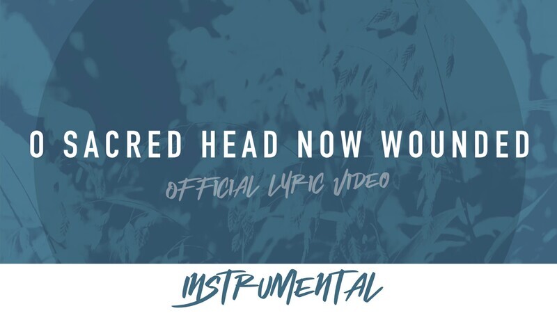 O Sacred Head Now Wounded (Instrumental Lyric Video)