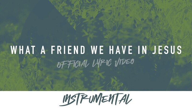 What a Friend We Have in Jesus (Instrumental Lyric Video)