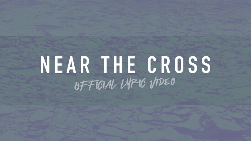 Near the Cross (Full Band Lyric Video)
