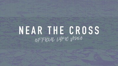 Near the Cross (Full Band Lyric Video)