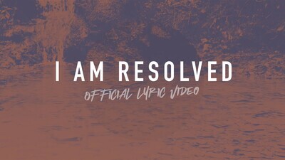 I Am Resolved (Full Band Lyric Video)