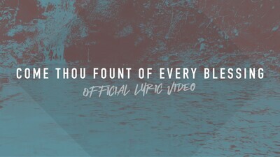 Come Thou Fount of Every Blessing (Full Band Lyric Video)