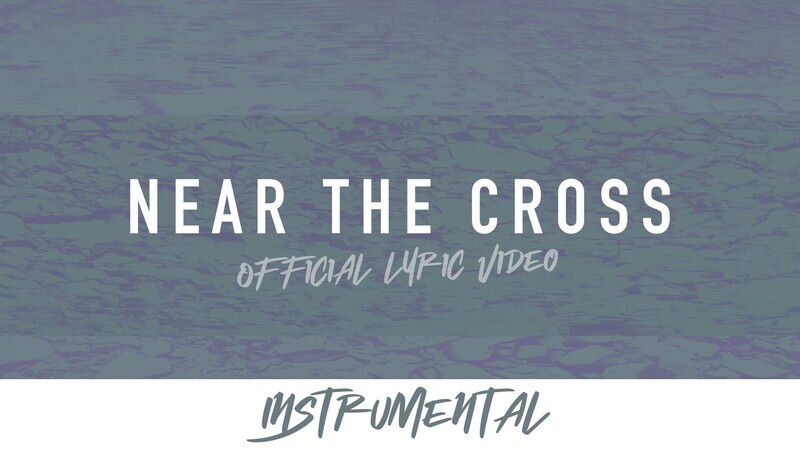 Near the Cross (Instrumental Lyric Video)