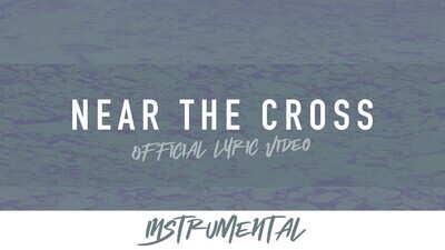 Near the Cross (Instrumental Lyric Video)