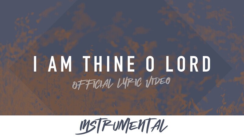 I Am Thine O Lord (Instrumental Lyric Video)