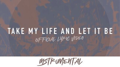 Take My Life and Let It Be (Instrumental Lyric Video)