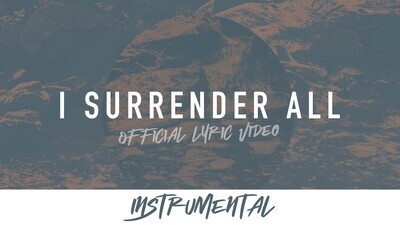 I Surrender All (Instrumental Lyric Video)