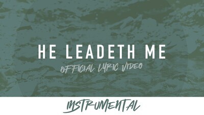 He Leadeth Me (Instrumental Lyric Video)