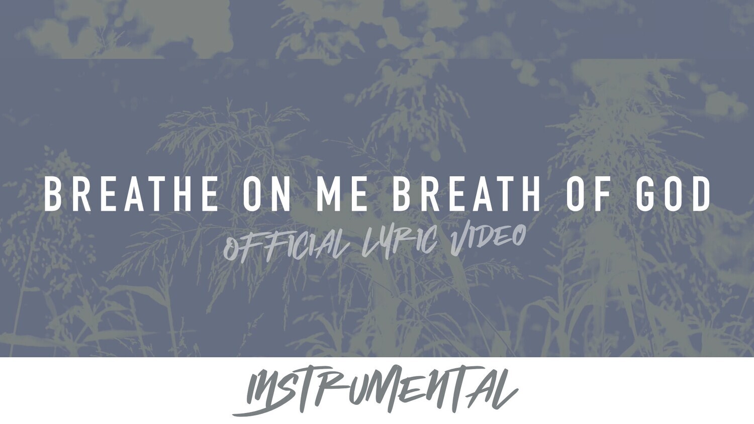Breathe on Me Breath of God (Instrumental Lyric Video)