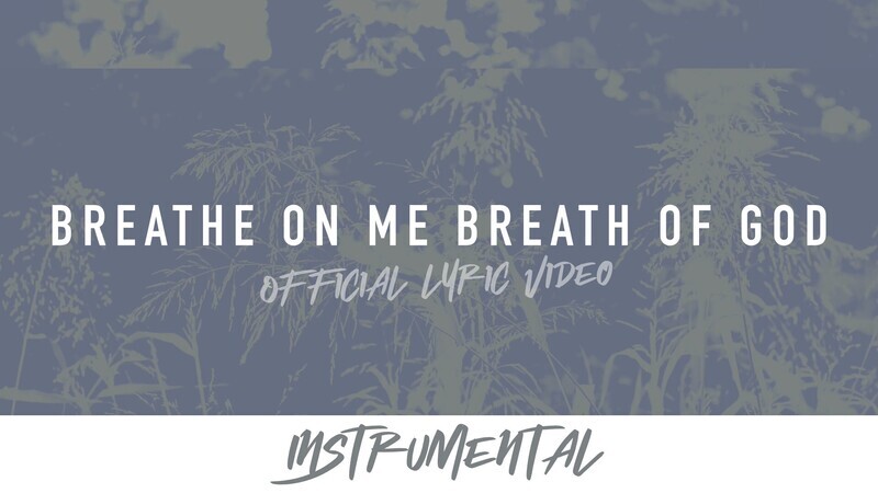 Breathe on Me Breath of God (Instrumental Lyric Video)