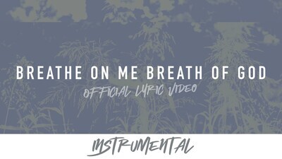 Breathe on Me Breath of God (Instrumental Lyric Video)