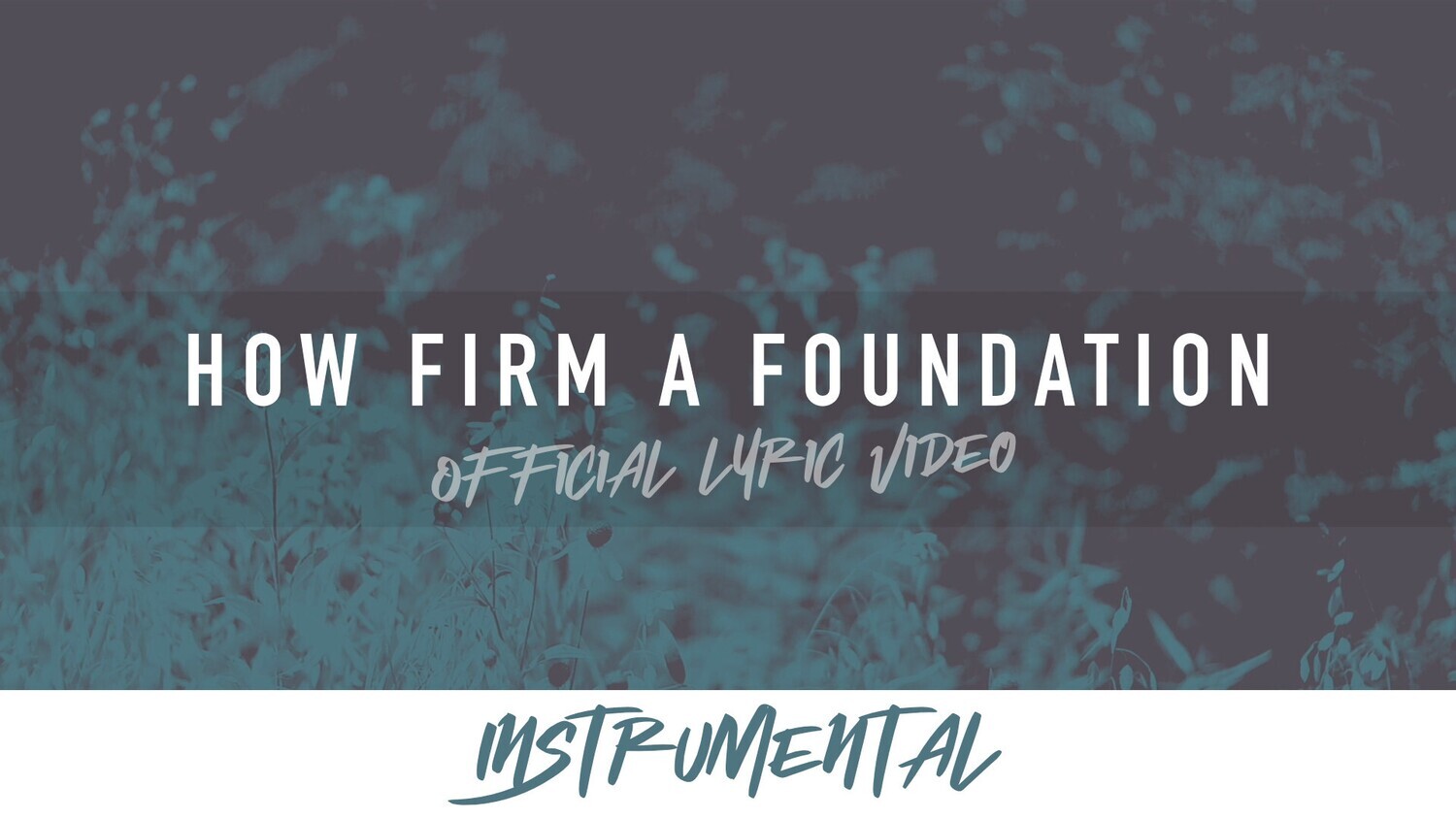 How Firm a Foundation (Instrumental Lyric Video)