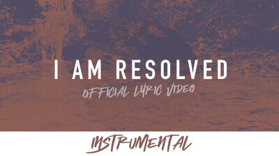 I Am Resolved (Instrumental Lyric Video)