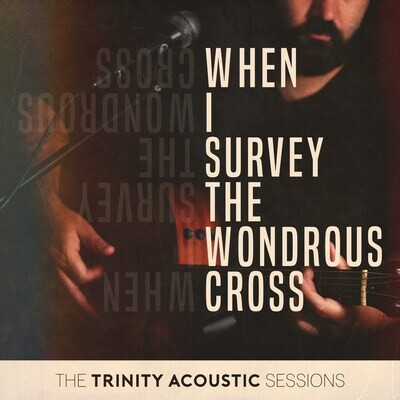 When I Survey the Wondrous Cross (Acoustic Split Track)