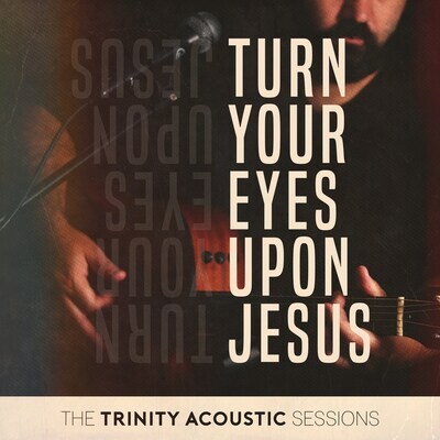 Turn Your Eyes Upon Jesus (Acoustic Split Track)