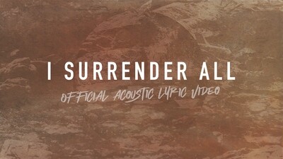 I Surrender All (Acoustic Band Lyric Video)