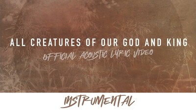All Creatures of Our God and King (Acoustic Instrumental Lyric Video)