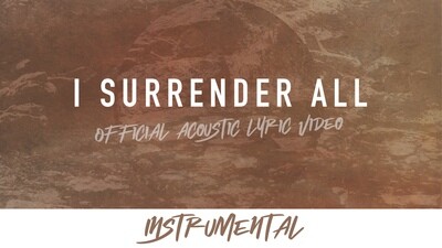 I Surrender All (Acoustic Instrumental Lyric Video)