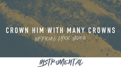 Crown Him With Many Crowns (Instrumental Lyric Video)
