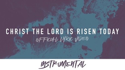 Christ the Lord is Risen Today (Instrumental Lyric Video)