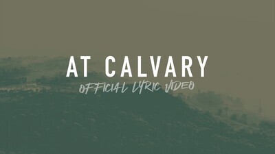 At Calvary (Full Band Lyric Video)