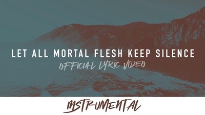 Let All Mortal Flesh Keep Silence (Instrumental Lyric Video)