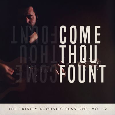 Come Thou Fount (Acoustic Split Track)