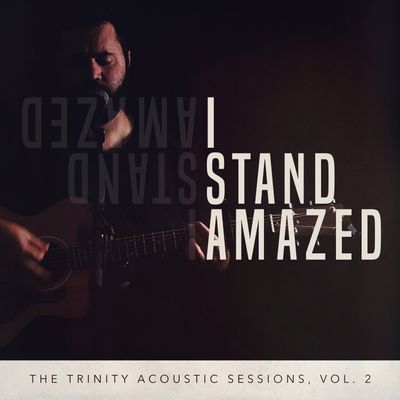 I Stand Amazed (Acoustic Split Track)