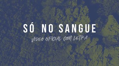 Só No Sangue (Nothing but the Blood) - Vídeo Oficial com letra